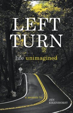 Left Turn, Life Unimagined - Eikenhorst, Jen