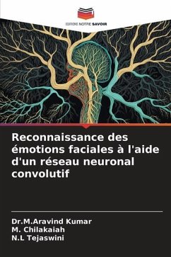 Reconnaissance des émotions faciales à l'aide d'un réseau neuronal convolutif - Kumar, Dr.M.Aravind;Chilakaiah, M.;Tejaswini, N.L