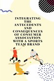 Integrating the antecedents and consequences of consumer association with a sports team brand