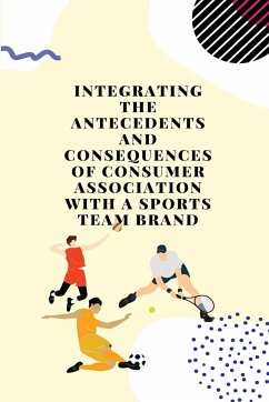 Integrating the antecedents and consequences of consumer association with a sports team brand - Rajdeep, Chakraborty