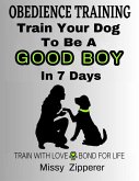 Train Your Dog To Be A Good Boy In 7 Days (eBook, ePUB)