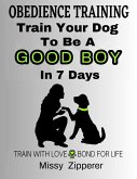 Train Your Dog To Be A Good Boy In 7 Days (eBook, ePUB) Train Your Dog To Be A Good Boy In 7 Days (eBook, ePUB)