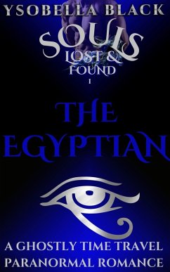 The Egyptian (Souls Lost & Found, #1) (eBook, ePUB) - Black, Ysobella