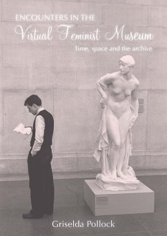 Encounters in the Virtual Feminist Museum (eBook, PDF) - Pollock, Griselda