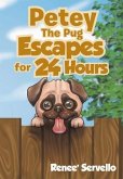 Petey The Pug Escapes For 24 Hours (eBook, ePUB) Petey The Pug Escapes For 24 Hours (eBook, ePUB)