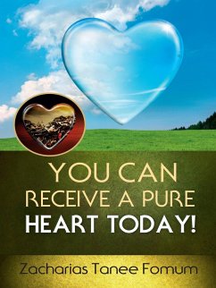 You Can Receive a Pure Heart Today! (Practical Helps For The Overcomers, #15) (eBook, ePUB) - Fomum, Zacharias Tanee