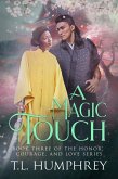 A Magic Touch (The Honor, Courage, and Love Series, #3) (eBook, ePUB)