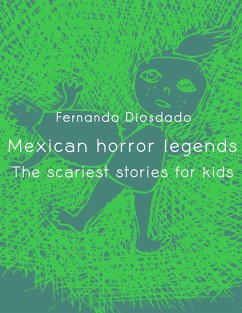 Mexican Horror Legends: The scariest stories for kids (eBook, ePUB) - Tot; Diosdado, Fernanda