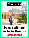 Tartaria - Ierusalimul este în Europa (eBook, ePUB)