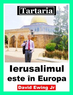 Tartaria - Ierusalimul este în Europa (eBook, ePUB) - Ewing Jr, David