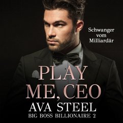 Play me, CEO!: Schwanger vom Milliardär (Big Boss Billionaire 2) (MP3-Download) - Steel, Ava