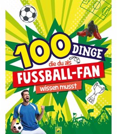 100 Dinge, die du als Fußball-Fan wissen musst (eBook, ePUB) - Kiefer, Philip