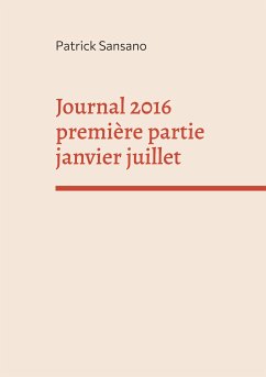 Journal 2016 première partie janvier juillet (eBook, ePUB) - Sansano, Patrick
