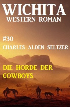 Cover Die Horde der Cowboys: Wichita Western Roman 30 (eBook, ePUB)