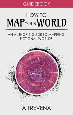 How to Map Your World: An Author's Guide to Mapping Fictional Worlds (Step By Step Worldbuilding, #6) (eBook, ePUB) - Trevena, A.