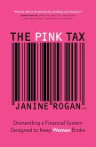 The Pink Tax: Dismantling a Financial System Designed to Keep Women Broke (eBook, ePUB)