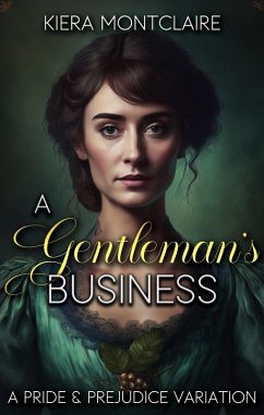 A Gentleman's Business: A Pride and Prejudice Variation (The Daring Miss Bennet, #1) (eBook, ePUB) - Montclaire, Kiera