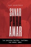 Sanar Para Amar: Las Personas Heridas, Lastiman. Las Sanas, Aman (eBook, ePUB)