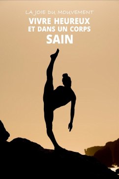 Cover La joie du mouvement: vivre heureux et dans un corps sain (eBook, ePUB)
