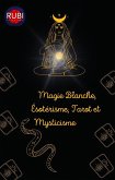 Magie Blanche, Ésotérisme, Tarot et Mysticisme (eBook, ePUB)