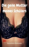 Die geile Mutter meines Schülers (eBook, ePUB)