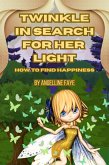 Twinkle in Search For Her Light - How to Find Happiness (eBook, ePUB)