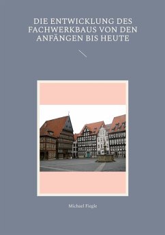 Die Entwicklung des Fachwerkbaus von den Anfängen bis heute (eBook, ePUB)