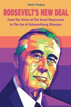Roosevelt's New Deal From The Crisis of The Great Depression to The Era of Extraordinary Changes (eBook, ePUB) - Truman, Davis