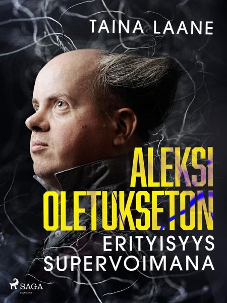Aleksi Oletukseton - erityisyys supervoimana (eBook, ePUB) Aleksi Oletukseton - erityisyys supervoimana (eBook, ePUB)