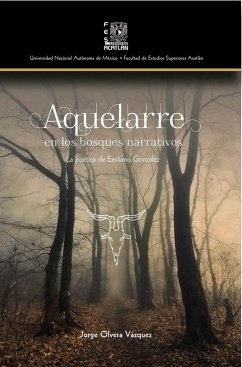 Aquelarre en los bosques narrativos. La poética de Emilio González (eBook, ePUB) - Olvera Vázquez, Jorge