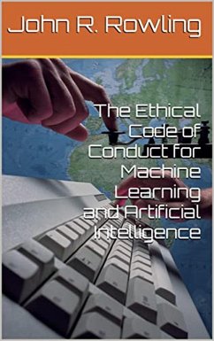 The Ethical Code of Conduct for Machine Learning and Artificial Intelligence (eBook, ePUB) - Rowling, John R.