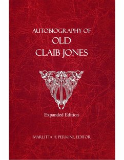 Autobiography of Old Claib Jones - Expanded Edition (eBook, ePUB)