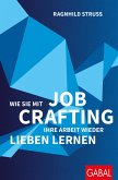 Wie Sie mit Job Crafting Ihre Arbeit wieder lieben lernen (eBook, ePUB)