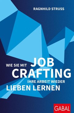 Wie Sie mit Job Crafting Ihre Arbeit wieder lieben lernen (eBook, ePUB) - Struss, Ragnhild