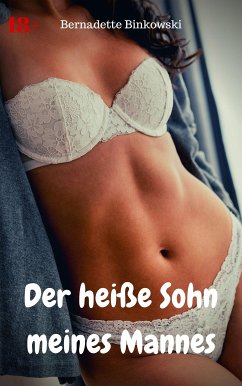 Der heiße Sohn meines Mannes (eBook, ePUB) - Binkowski, Bernadette