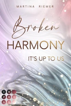 Broken Harmony / It's Up to Us Bd.1 (eBook, ePUB) - Riemer, Martina