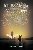 It'll Be Alright, Maggie Jiggs (eBook, ePUB)