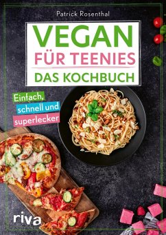 Vegan für Teenies: Das Kochbuch (eBook, ePUB) - Rosenthal, Patrick