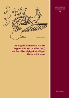 Der magisch-hymnische Text des Papyrus AMS 23b (pLeiden I 347) und der falkenköpfige Krokodilgott Horus imi-Schenut (eBook, PDF) - Beck, Susanne