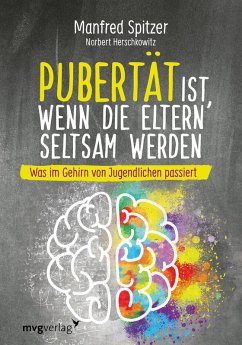Pubertät ist, wenn die Eltern seltsam werden (eBook, PDF) - Spitzer, Manfred; Herschkowitz, Norbert