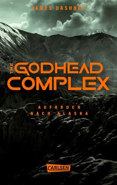 The Godhead Complex - Aufbruch nach Alaska / The Maze Cutter Bd.2 (eBook, ePUB) - Dashner, James