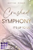 Crushed Symphony / It's Up to Us Bd.3 (eBook, ePUB)