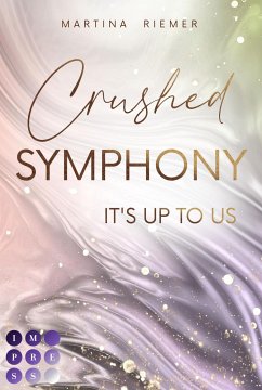 Crushed Symphony / It's Up to Us Bd.3 (eBook, ePUB) - Riemer, Martina