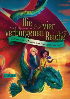 Zeb und der Drache aus Morgenschimmer / Die vier verborgenen Reiche Bd.3 (eBook, ePUB) - Elphinstone, Abi