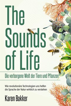 The Sounds of Life - Die verborgene Welt der Tiere und Pflanzen (eBook, PDF) - Bakker, Karen