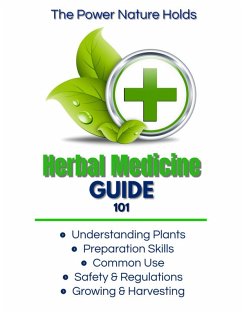 The Power Nature Holds: Herbal Medicine Guide 101 (eBook, ePUB) - Daigle, Sebastien