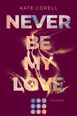 Never Be My Love / Never Be Bd.3 (eBook, ePUB)