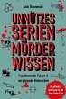 Unnützes Serienmörder-Wissen (eBook,... - Bild 1