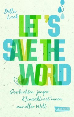 Let's Save the World - Geschichten junger Klimaaktivist*innen aus aller Welt (eBook, ePUB) - Lack, Bella
