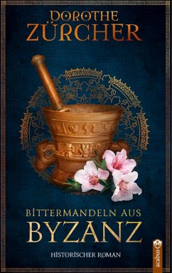 Bittermandeln aus Byzanz (eBook, ePUB) - Zürcher, Dorothe